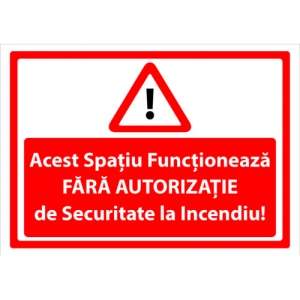 Indicator De incendiu acest spatiu functioneaza fara autorizatie de securitate la incendiu, Sticker autocolant