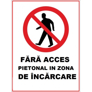 Indicator Fara acces pietonal in zona de incarcare, Sticker autocolant