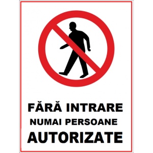 Indicator Fara intrare numai persoane autorizate, Sticker autocolant