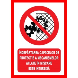 Indicator Indepartarea capacelor de protectie a mecanismelor aflate in miscare este interzisa, Sticker autocolant