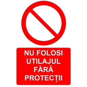 Indicator Nu folosi utilajul fara protectii indicator de interzicere, Sticker autocolant