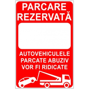 Indicator Parcarea rezervata autovehiculele parcate abuziv vor fi ridicate, Sticker autocolant