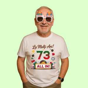 Tricou 73 ani, Cadou Aniversare sarbatorit,