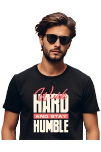 Tricou barbati - Work Hard, Stay Humble