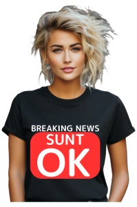 Tricou dama Breaking News - Sunt Ok