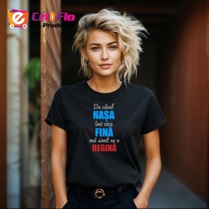 Tricou De Cand Nasa Imi Zice Fina Ma Simt Ca O Regina, din bumbac 100%, tricou negru Dama | Barbat - Img 3