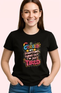 Tricou Googled My Symptoms Just Tired, Copii | Dama | Barbat, culoare negru
