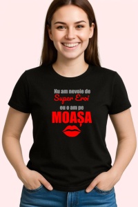 Tricou Nu Am Nevoie De Super Eroi O Am Pe Moasa, din bumbac 100%, tricou negru Dama | Barbat