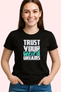 Tricou Trust Your Weird Dreams Text Modern V1, din bumbac 100%, tricou negru Copii | Dama | Barbat