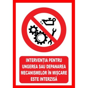 Indicator Interventia pentru ungerea sau depanarea mecanismelor in miscare este interzisa, Sticker autocolant