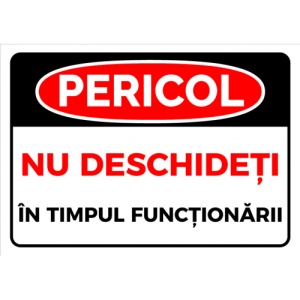 Indicator Pericol nu deschideti in timpul functionarii, Sticker autocolant