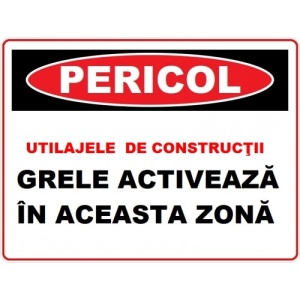Indicator Placute utilajele de constructii grele activeaza in aceasta zona, Sticker autocolant
