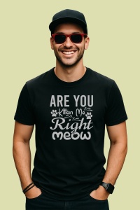 Tricou Are You Kitten Me Right Meow, din bumbac 100%, tricou negru, Dama | Barbat - Img 2