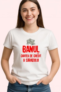 Tricou banul este cartea de credit a saracului mesaj ironic, Copii | Dama | Barbat - Img 3
