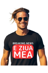 Tricou barbat Breaking News - E ziua mea