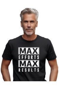 Tricou barbati - Max Efforts, Max results