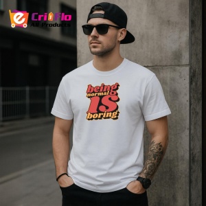 Tricou Being Normal Is Boring Font Retro V2, din bumbac 100% , tricou alb pentru Copii | Dama | Barbat - Img 9