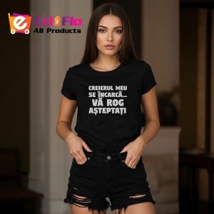 Tricou Creierul Meu Se Incarca Va Rog Asteptati, din bumbac 100%, tricou negru, Dama | Barbat - Img 5