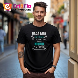 Tricou Daca Tata Nu Poate Sa Repare Ceva Atunci Nimeni Nu Poate, din bumbac 100%, tricou negru, Dama | Barbat