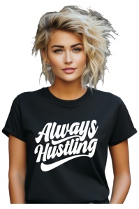 Tricou dama - Always Hustling
