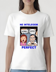 Tricou dama - NE INTELEGEM PERFECT
