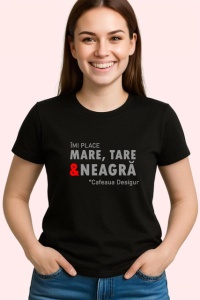 Tricou Imi Place Mare Tare Si Neagra Cafeaua Desigur, din bumbac 100%, tricou negru Dama | Barbat - Img 2