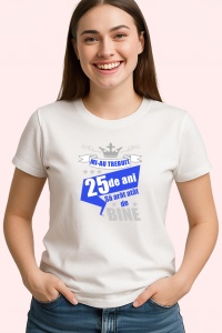 Tricou Mi Au Trebuit 25 De Ani Bine, din bumbac 100%, tricou alb, Dama | Barbat - Img 2