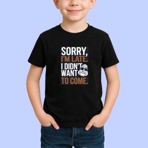 Tricou Sorry Im Late Didnt Want To Come, Copii | Dama | Barbat, culoare negru - Img 3