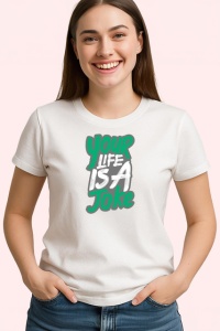 Tricou Your Life Is A Joke Text Graffiti Verde Negru, din bumbac 100% , tricou alb pentru Copii | Dama | Barbat