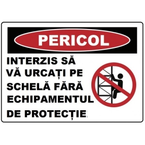 Indicator Interzis sa va urcati pe schela fara echipamentul de protectie, Sticker autocolant