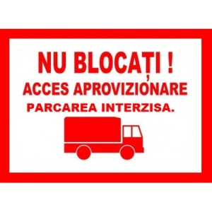 Indicator Nu blocati acces aprovizionare parcare interzisa, Sticker autocolant