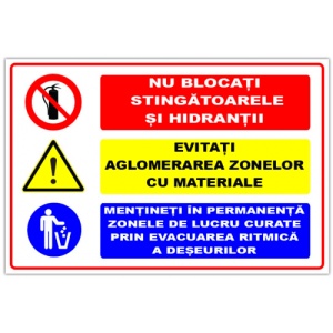 Indicator Panou nu blocati stingatoarele si hidrantii evitati aglomerarea zonelor cu materiale mentineti in permanenta zonele de lucru curate prin evacuarea ritmica a deseurilor, Sticker autocolant
