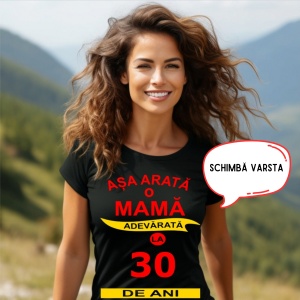Tricou aniversar pentru mama - Așa arată o mamă adevărată la ... ani
