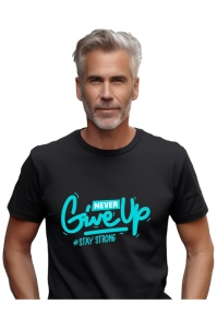 Tricou barbati - Never Give Up, Stay Strong