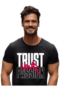 Tricou barbati - Trust your Passion