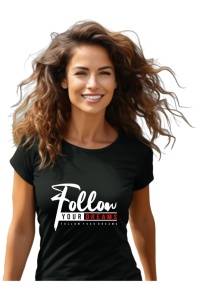Tricou dama - Follow Your Dreams