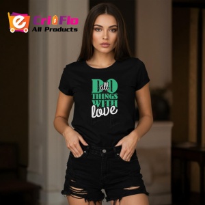 Tricou Do All Things With Love Font Verde V2, din bumbac 100%, tricou negru Copii | Dama | Barbat - Img 7