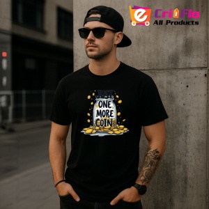 Tricou Just one more coin, doar o moneda in plus, Copii | Dama | Barbat , tricou negru - Img 11