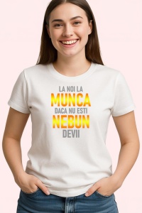 Tricou La Noi La Munca Daca Nu Esti Nebun Devii Galben V3, din bumbac 100% , tricou alb pentru Copii | Dama | Barbat
