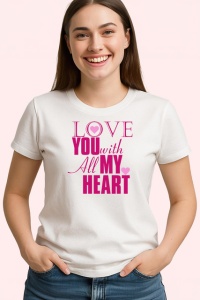 Tricou Love You With All My Heart Mesaj Roz, din bumbac 100% , tricou alb pentru Copii | Dama | Barbat
