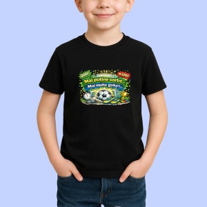 Tricou Mai Putine Vorbe Mai Multe Goluri Fotbal, din bumbac 100%, tricou negru Copii | Dama | Barbat