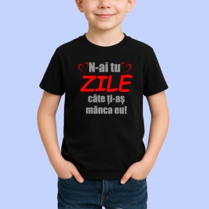 Tricou Nai Tu Zile Cate Tias Manca Eu Mesaj Dragoste, din bumbac 100%, tricou negru Copii | Dama | Barbat