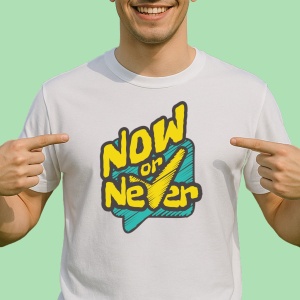 Tricou Now or never - Copii | Dama | Barbat