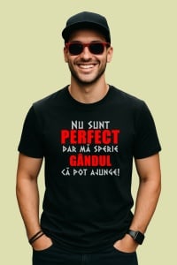 Tricou Nu Sunt Perfect Dar Ma Sperie Gandut Ca Pot Ajunge, din bumbac 100%, tricou negru, Dama | Barbat