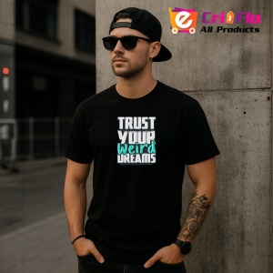 Tricou Trust Your Weird Dreams Text Modern V1, din bumbac 100%, tricou negru Copii | Dama | Barbat - Img 6