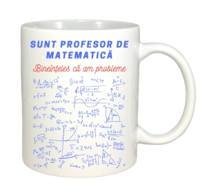 Cana haioasa personalizata cu textul Sunt profesor de matematica! Bineinteles ca am probleme!