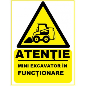 Indicator Atentie mini excavator in functionare, Sticker autocolant