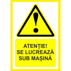 Indicator Atentie se lucreaza sub masina, Sticker autocolant
