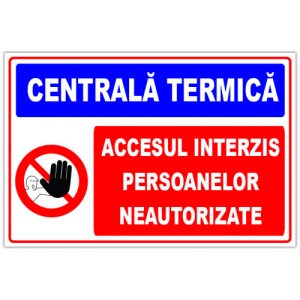 Indicator Panou pentru centrala termica accesul interzis persoane neautorizate, Sticker autocolant