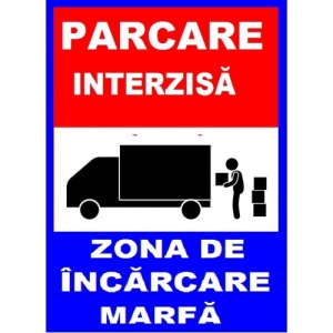 Indicator Pentru parcare interzisa zona de incarcare marfa transport auto, Sticker autocolant